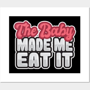 'The Baby Made Me Eat It' Funny Pregnant Gift Posters and Art